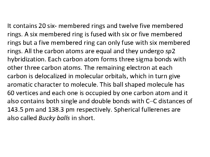 It contains 20 six- membered rings and twelve five membered rings. A six membered