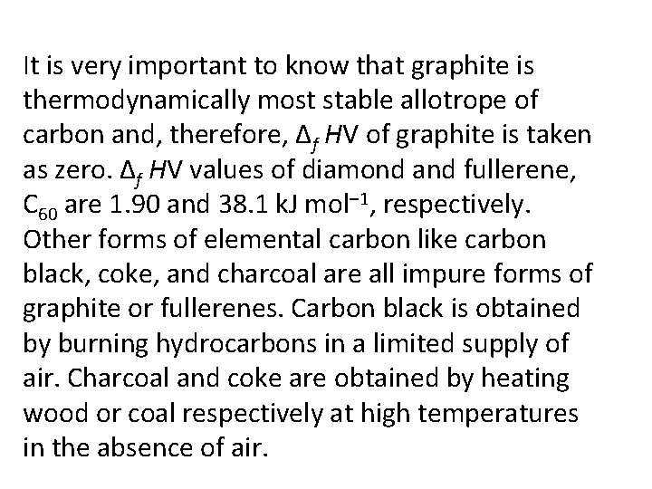It is very important to know that graphite is thermodynamically most stable allotrope of