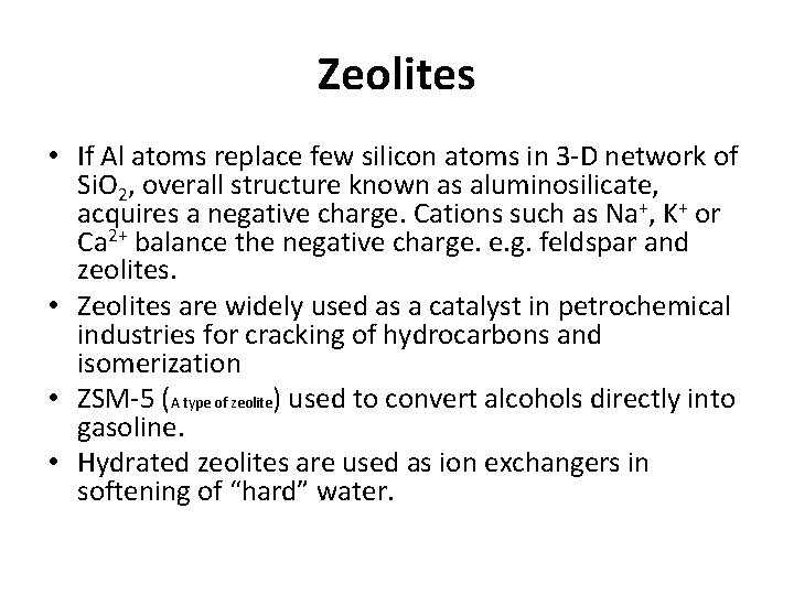 Zeolites • If Al atoms replace few silicon atoms in 3 -D network of