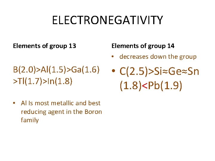 ELECTRONEGATIVITY Elements of group 13 Elements of group 14 • decreases down the group
