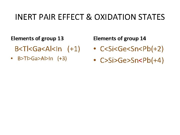 INERT PAIR EFFECT & OXIDATION STATES Elements of group 13 B<Tl<Ga<Al<In (+1) • B>Tl>Ga>Al>In