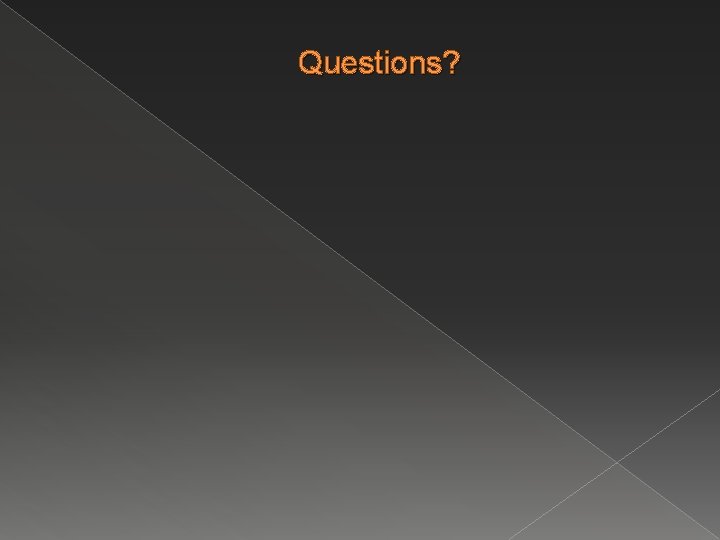 Questions? 