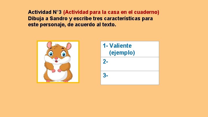 Actividad N° 3 (Actividad para la casa en el cuaderno) Dibuja a Sandro y