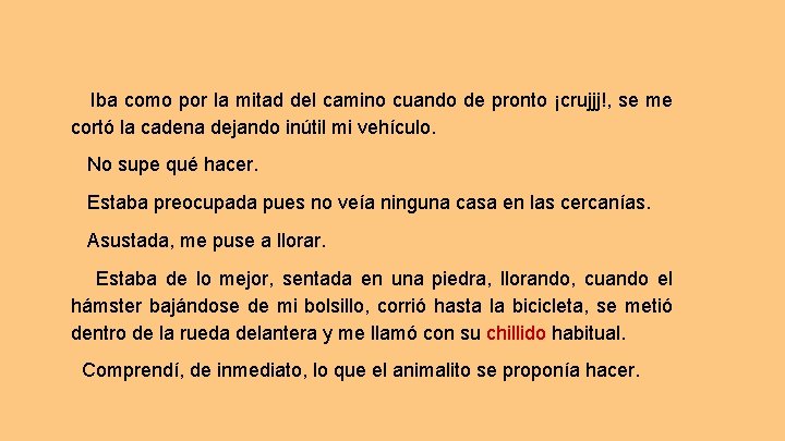 Iba como por la mitad del camino cuando de pronto ¡crujjj!, se me cortó