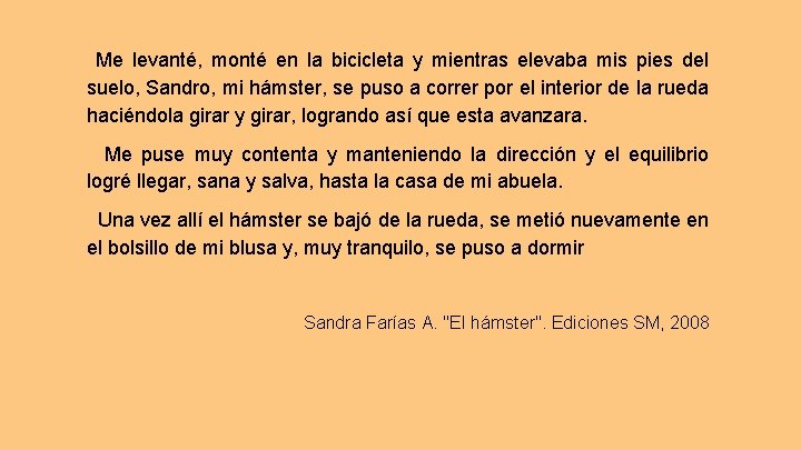 Me levanté, monté en la bicicleta y mientras elevaba mis pies del suelo, Sandro,