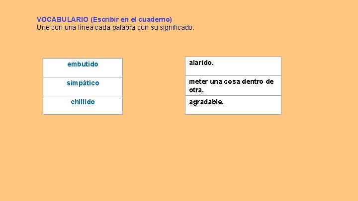 VOCABULARIO (Escribir en el cuaderno) Une con una línea cada palabra con su significado.