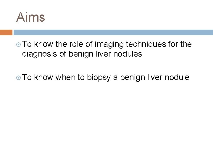 Aims To know the role of imaging techniques for the diagnosis of benign liver