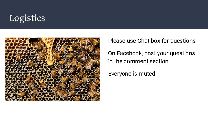 Logistics Please use Chat box for questions On Facebook, post your questions in the