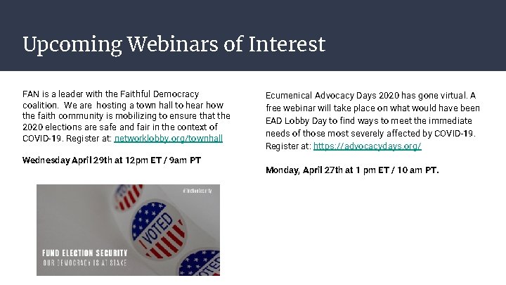 Upcoming Webinars of Interest FAN is a leader with the Faithful Democracy coalition. We