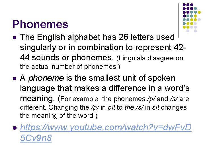 Phonemes l The English alphabet has 26 letters used singularly or in combination to