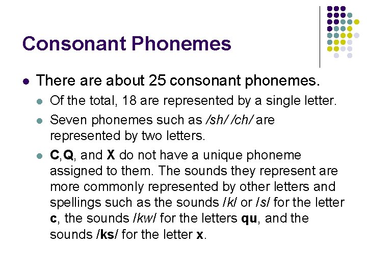 Consonant Phonemes l There about 25 consonant phonemes. l l l Of the total,