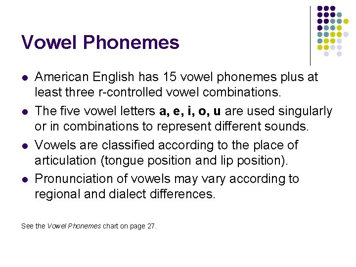 Vowel Phonemes l l American English has 15 vowel phonemes plus at least three
