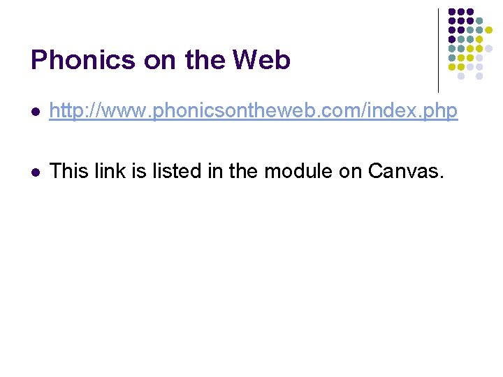 Phonics on the Web l http: //www. phonicsontheweb. com/index. php l This link is