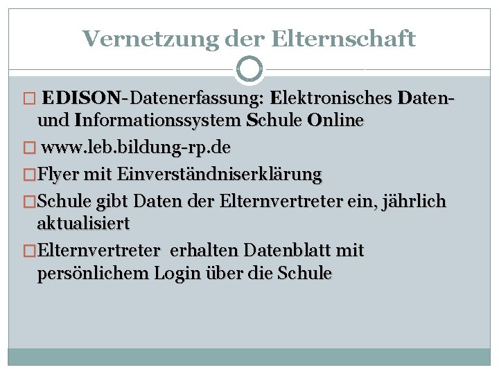 Vernetzung der Elternschaft � EDISON-Datenerfassung: Elektronisches Daten- und Informationssystem Schule Online � www. leb.