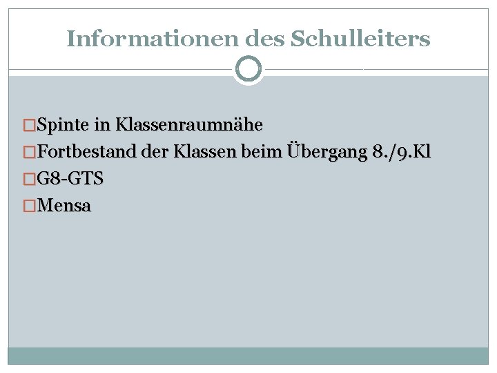 Informationen des Schulleiters �Spinte in Klassenraumnähe �Fortbestand der Klassen beim Übergang 8. /9. Kl