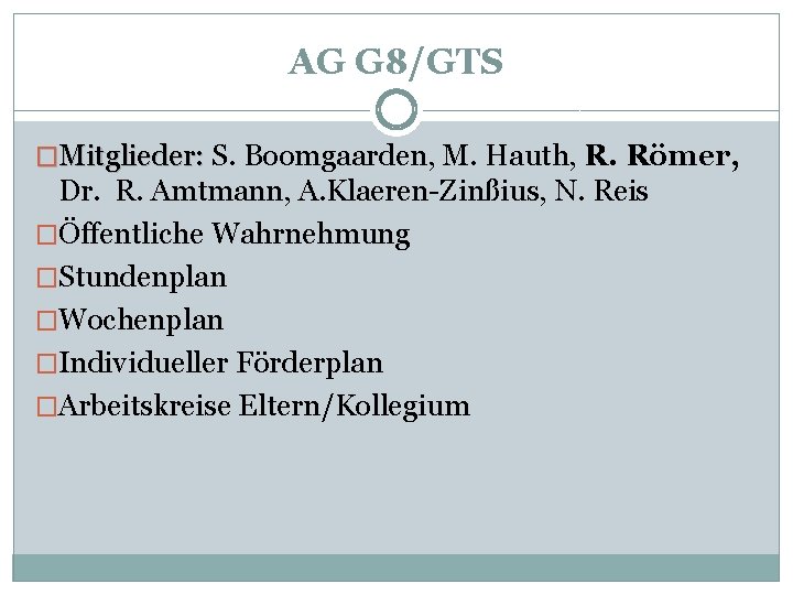 AG G 8/GTS �Mitglieder: S. Boomgaarden, M. Hauth, R. Römer, Dr. R. Amtmann, A.