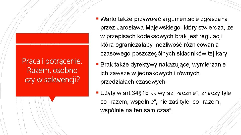 § Warto także przywołać argumentację zgłaszaną Praca i potrącenie. Razem, osobno czy w sekwencji?