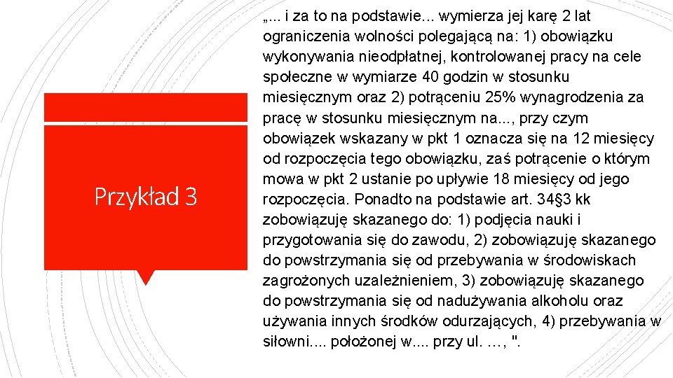 Przykład 3 „. . . i za to na podstawie. . . wymierza jej