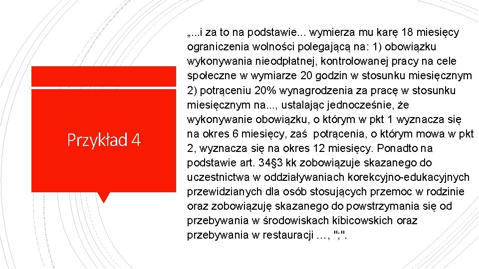 Przykład 4 „. . . i za to na podstawie. . . wymierza mu