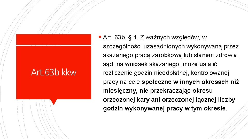 § Art. 63 b. § 1. Z ważnych względów, w Art. 63 b kkw