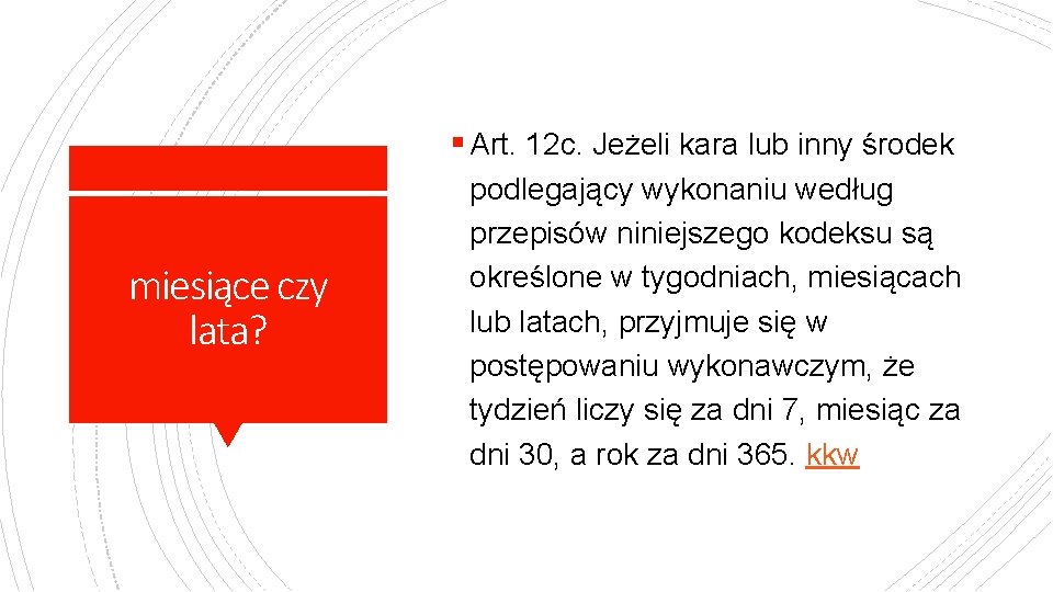 § Art. 12 c. Jeżeli kara lub inny środek miesiące czy lata? podlegający wykonaniu