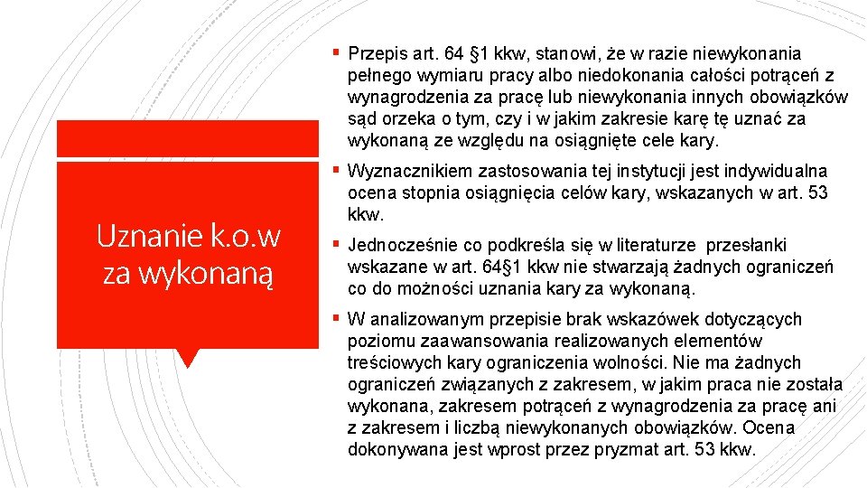 § Przepis art. 64 § 1 kkw, stanowi, że w razie niewykonania pełnego wymiaru