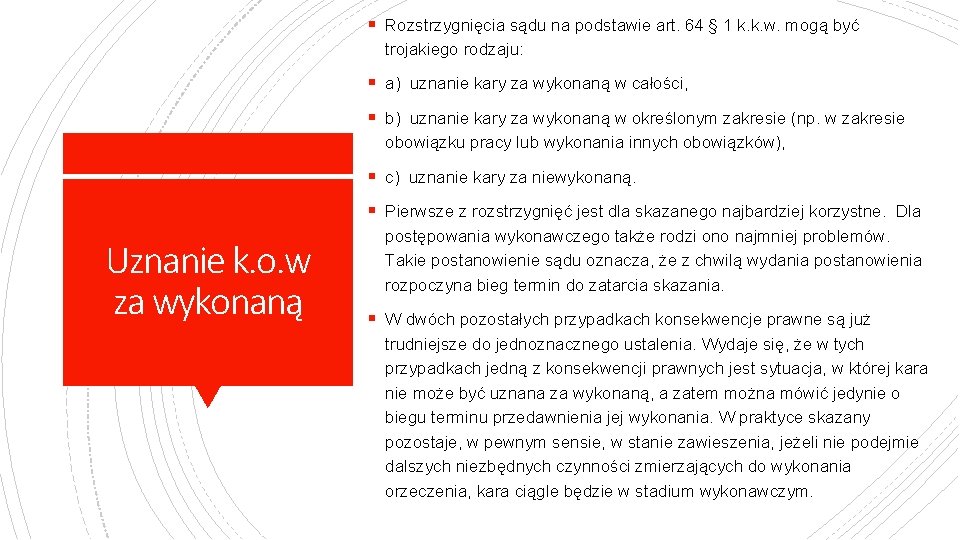 § Rozstrzygnięcia sądu na podstawie art. 64 § 1 k. k. w. mogą być