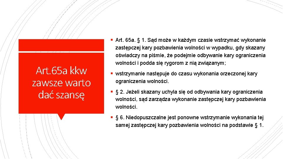 § Art. 65 a. § 1. Sąd może w każdym czasie wstrzymać wykonanie Art.