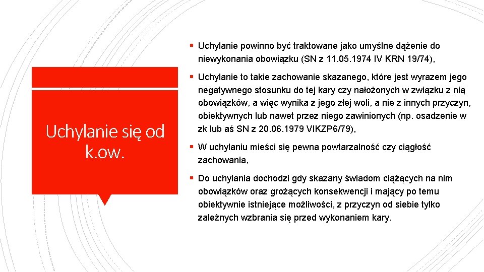 § Uchylanie powinno być traktowane jako umyślne dążenie do niewykonania obowiązku (SN z 11.