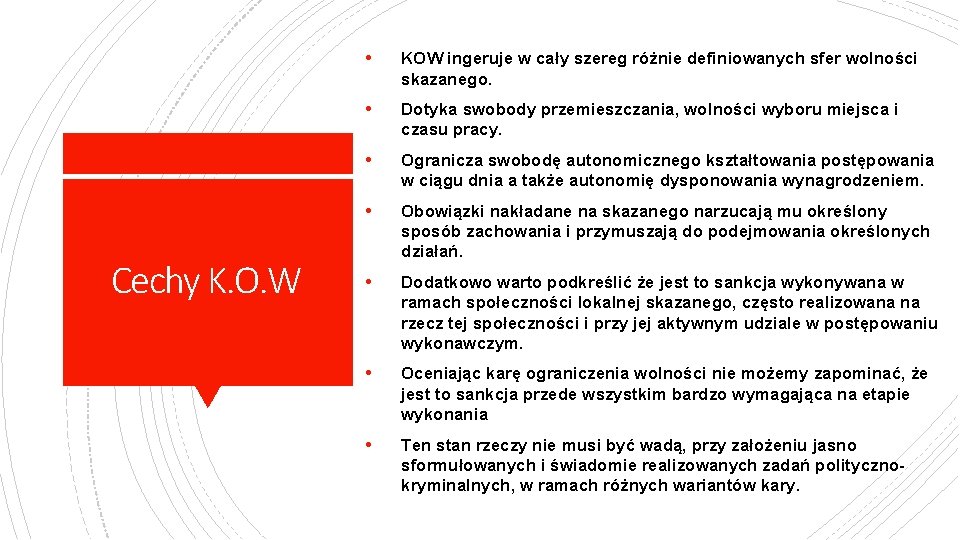 Cechy K. O. W • KOW ingeruje w cały szereg różnie definiowanych sfer wolności