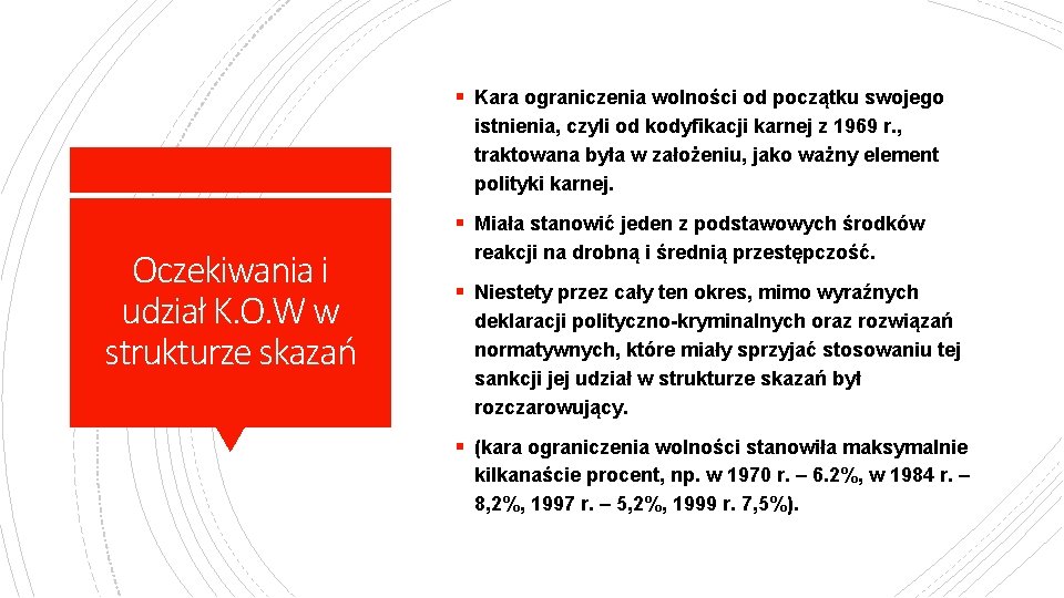 § Kara ograniczenia wolności od początku swojego istnienia, czyli od kodyfikacji karnej z 1969