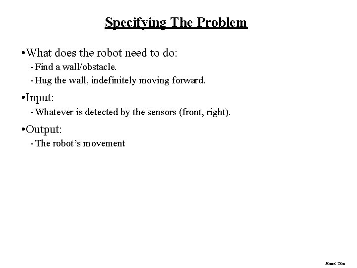 Specifying The Problem • What does the robot need to do: - Find a Specifying The Problem • What does the robot need to do: - Find a