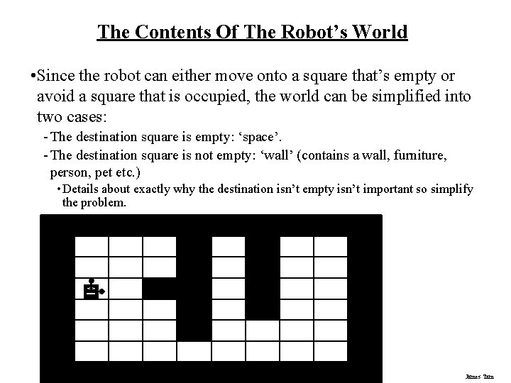 The Contents Of The Robot’s World • Since the robot can either move onto The Contents Of The Robot’s World • Since the robot can either move onto