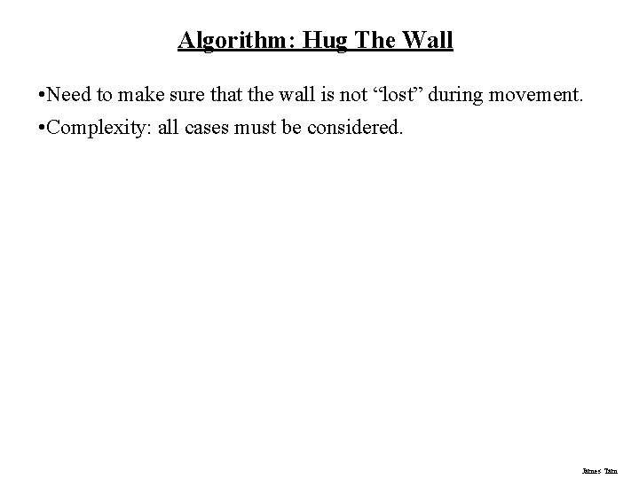 Algorithm: Hug The Wall • Need to make sure that the wall is not Algorithm: Hug The Wall • Need to make sure that the wall is not