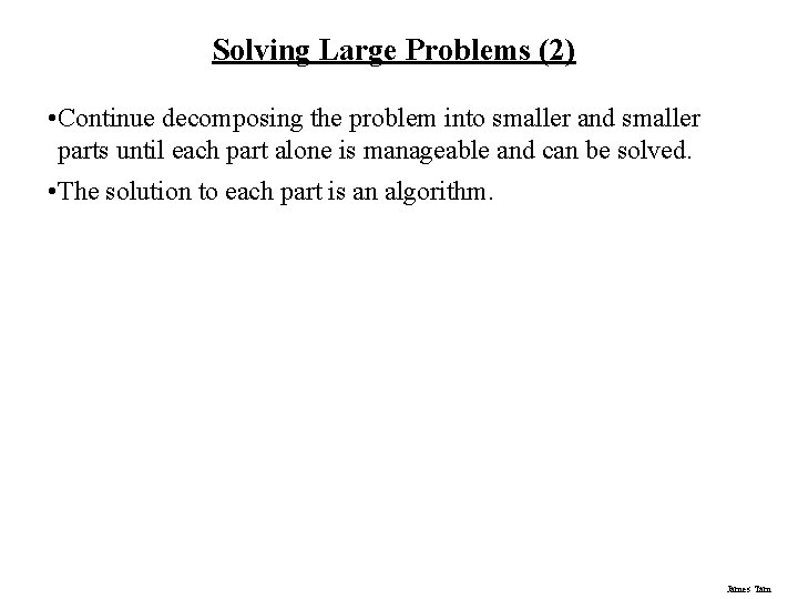 Solving Large Problems (2) • Continue decomposing the problem into smaller and smaller parts Solving Large Problems (2) • Continue decomposing the problem into smaller and smaller parts