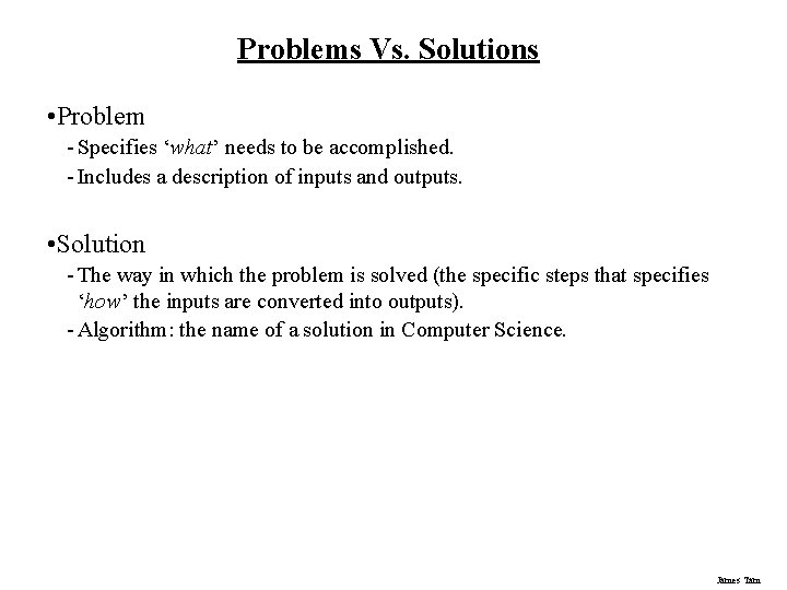 Problems Vs. Solutions • Problem - Specifies ‘what’ needs to be accomplished. - Includes Problems Vs. Solutions • Problem - Specifies ‘what’ needs to be accomplished. - Includes