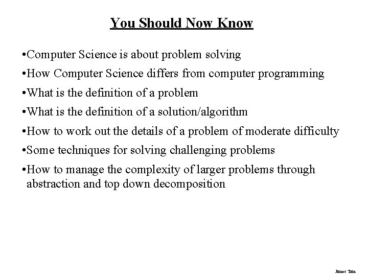 You Should Now Know • Computer Science is about problem solving • How Computer You Should Now Know • Computer Science is about problem solving • How Computer