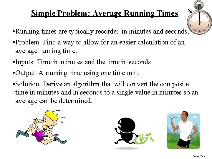 Simple Problem: Average Running Times • Running times are typically recorded in minutes and Simple Problem: Average Running Times • Running times are typically recorded in minutes and