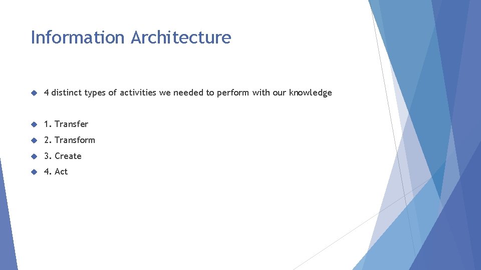 Information Architecture 4 distinct types of activities we needed to perform with our knowledge