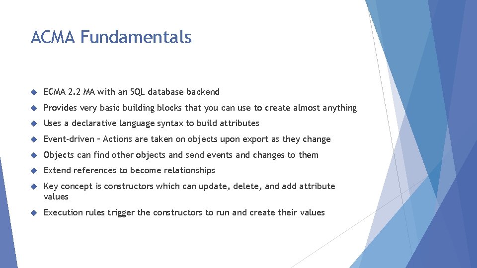 ACMA Fundamentals ECMA 2. 2 MA with an SQL database backend Provides very basic