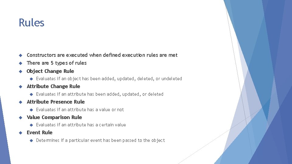 Rules Constructors are executed when defined execution rules are met There are 5 types