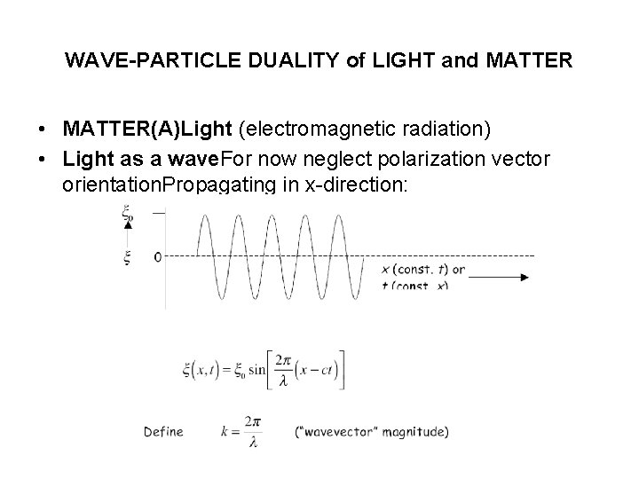 WAVE-PARTICLE DUALITY of LIGHT and MATTER • MATTER(A)Light (electromagnetic radiation) • Light as a