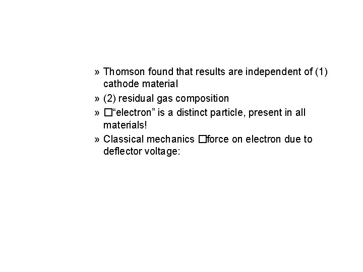 » Thomson found that results are independent of (1) cathode material » (2) residual