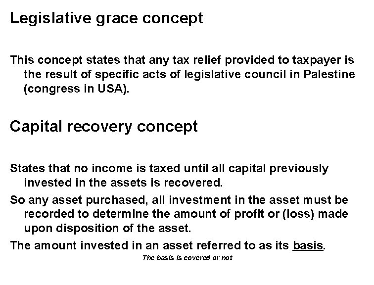 Legislative grace concept This concept states that any tax relief provided to taxpayer is
