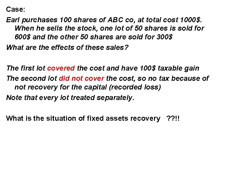 Case: Earl purchases 100 shares of ABC co, at total cost 1000$. When he
