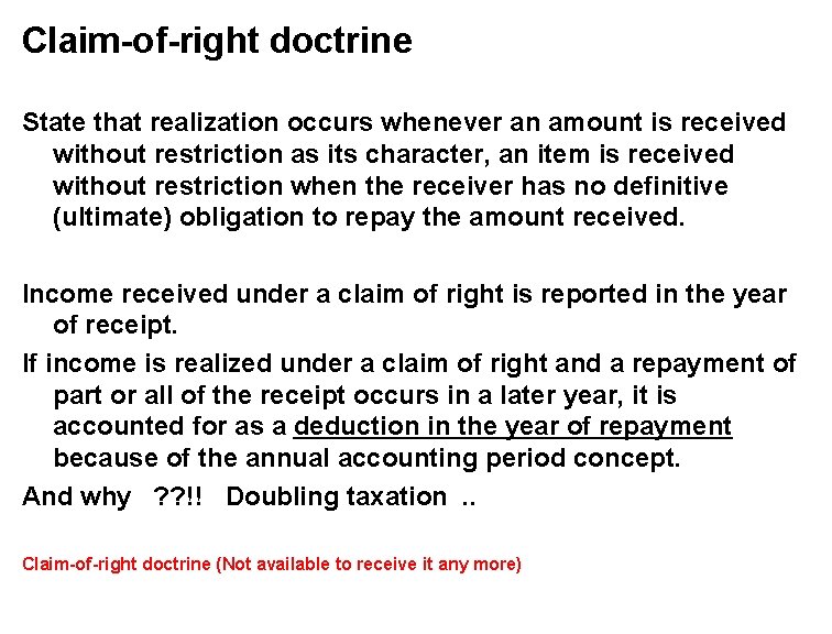 Claim-of-right doctrine State that realization occurs whenever an amount is received without restriction as