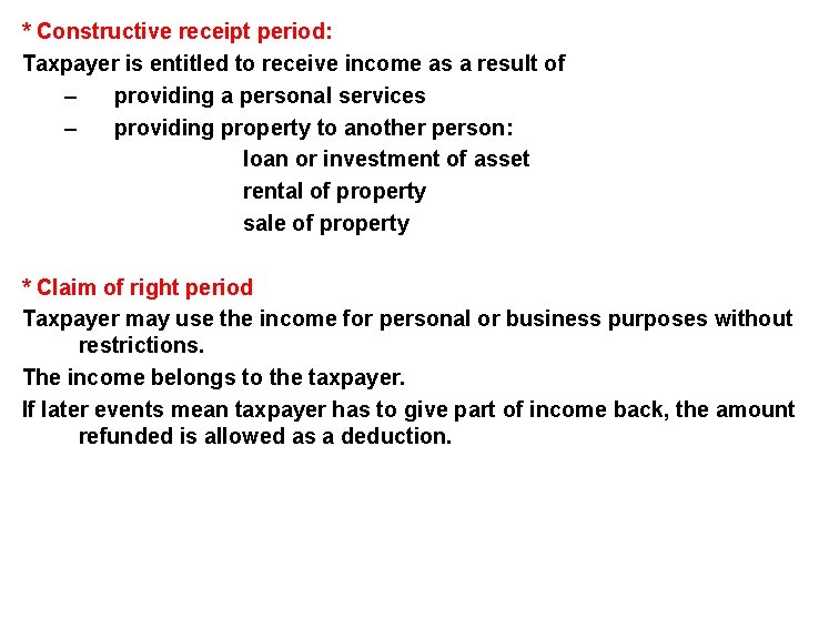 * Constructive receipt period: Taxpayer is entitled to receive income as a result of
