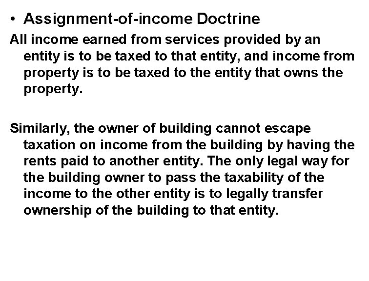  • Assignment-of-income Doctrine All income earned from services provided by an entity is