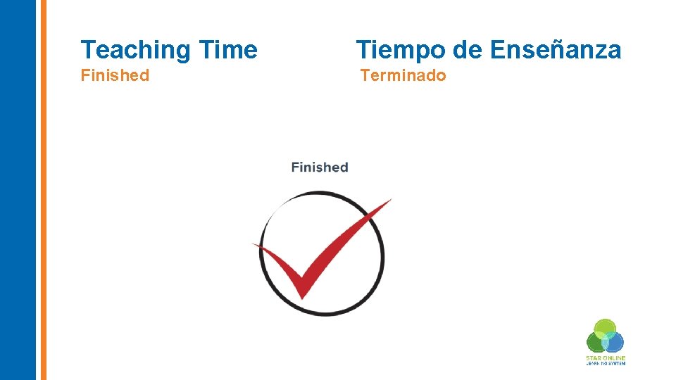 Teaching Time Tiempo de Enseñanza Finished Terminado 