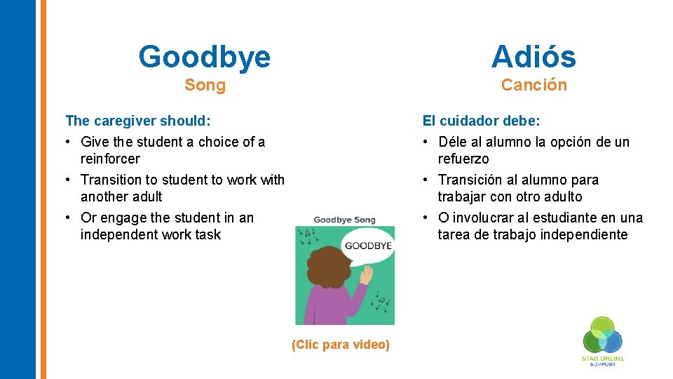 Goodbye Adiós Song Canción The caregiver should: • Give the student a choice of